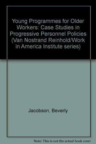 9780442254056: Young programs for older workers: Case studies in progressive personnel policies (Van Nostrand Reinhold/Work in America Institute series)