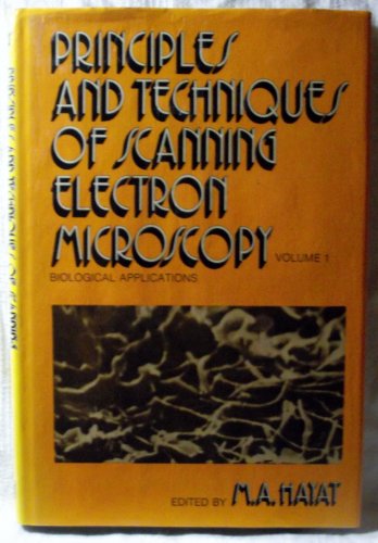 Stock image for Principles and Techniques of Scanning Electron Microscopy: Biological Applications, Vol. 1 for sale by HPB Inc.