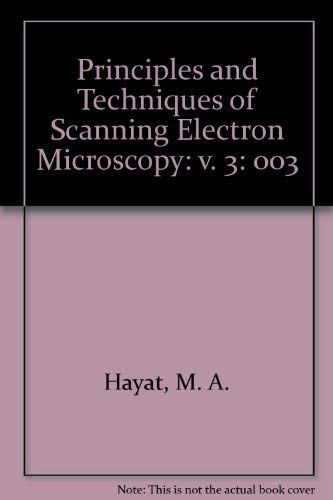 PRINCIPLES AND TECHNIQUES OF SCANNING ELECTRON MICROSCOPY; Biological Applications, Vol. 3