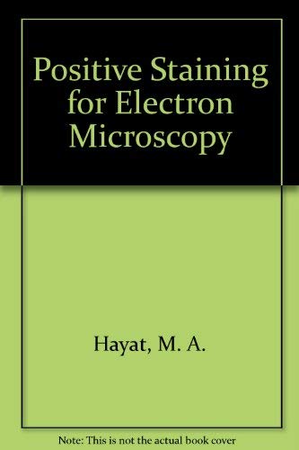 9780442256845: Positive Staining for Electron Microscopy