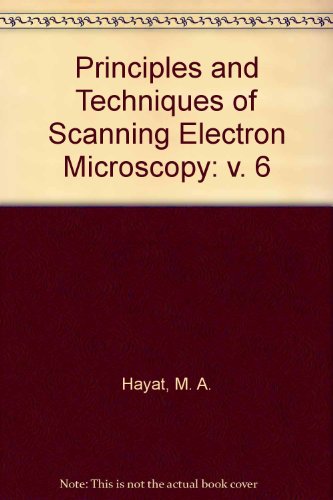 9780442256876: Principles and Techniques of Scanning Electron Microscopy: v. 6