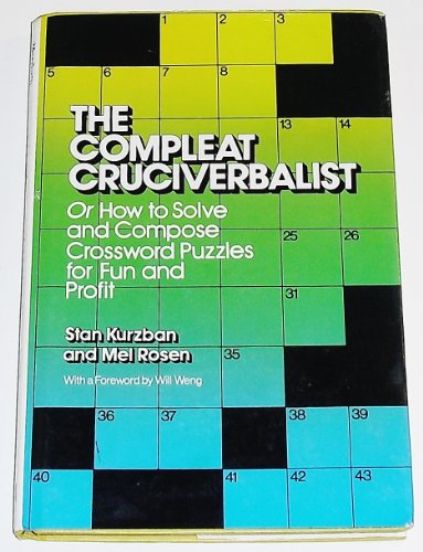 Stock image for The Compleat Cruciverbalist: Or, How to Solve and Compose Crossword Puzzles for Fun and Profit for sale by Moe's Books