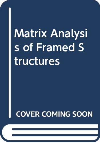 Matrix Analysis of Framed Structures 2e (9780442257736) by Weaver, William Jr.;Gere, James M.