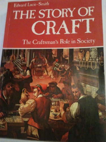 Beispielbild fr The Story of Craft : The Craftsman's Role in Society zum Verkauf von Better World Books