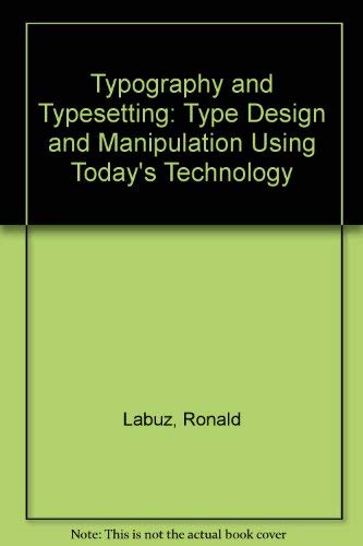 Stock image for Typography & Typesetting : Type Design and Manipulation Using Today's Technology for sale by Vashon Island Books