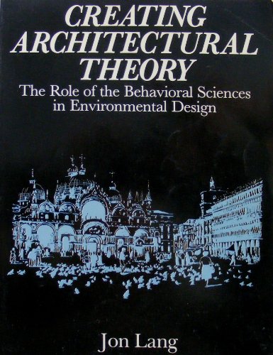 Stock image for Creating Architectural Theory: The Role of the Behavioral Sciences in Environmental Design for sale by Smith Family Bookstore Downtown