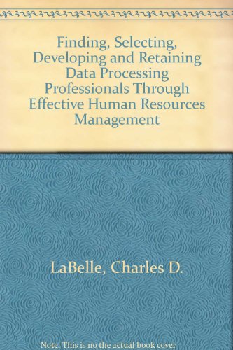 9780442260125: Finding, Selecting, Developing and Retaining Data Processing Professionals Through Effective Human Resource Management