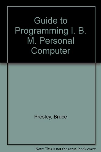 A Guide to Programming: IBM Personal Computer (9780442260156) by Presley, Bruce