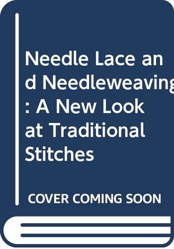 Stock image for Needle Lace and Needleweaving: A New Look at Traditional Stitches for sale by Nelsons Books