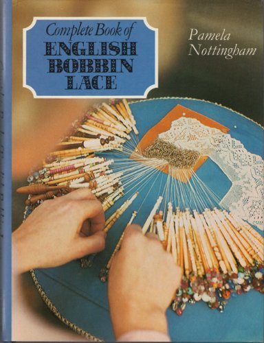 9780442260637: Complete book of English bobbin lace [Hardcover] by Nottingham, Pamela