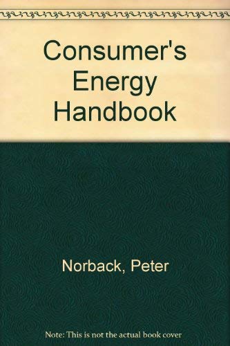 Beispielbild fr The consumer's energy handbook [by] Peter Norback, Craig Norback. zum Verkauf von J. Lawton, Booksellers