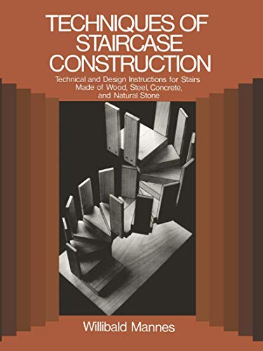 Stock image for Techniques of Staircase Construction: Technical and Design Instructions for Stairs Made of Wood, Steel, Concrete, and Natural Stone for sale by Syber's Books