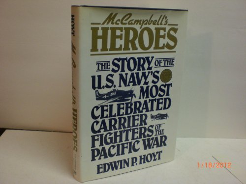 Stock image for McCAMPBELL'S HEROES : Story of the U.S.Navy's Most Celebrated Carrier Fighters of the Pacific War for sale by Amazing Book Company