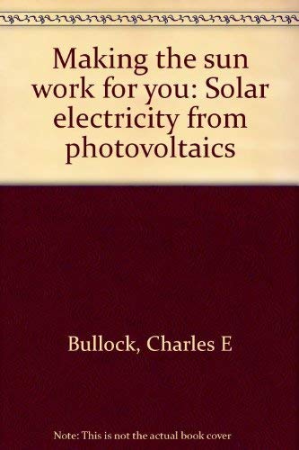 9780442263607: Making the sun work for you: Solar electricity from photovoltaics