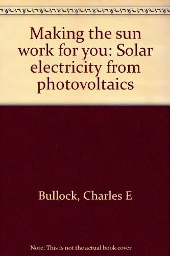 Imagen de archivo de Making the sun work for you: Solar electricity from photovoltaics a la venta por HPB-Ruby