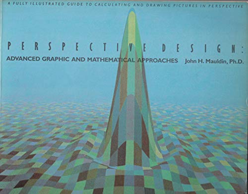 Imagen de archivo de Perspective Design Advanced Graphic and Mathematical Approaches a la venta por Always Superior Books