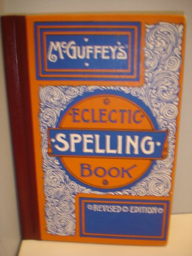Beispielbild fr McGuffey's Eclectic Spelling Book zum Verkauf von Isle of Books
