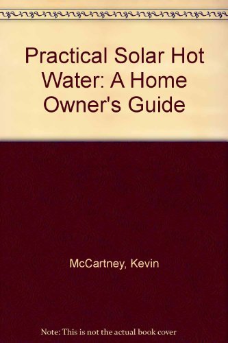 Imagen de archivo de Practical Solar Hot Water: A Home Owner's Guide a la venta por Ergodebooks