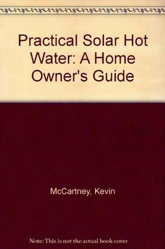 Stock image for Practical Solar Hot Water: A Home Owner's Guide for sale by Ergodebooks