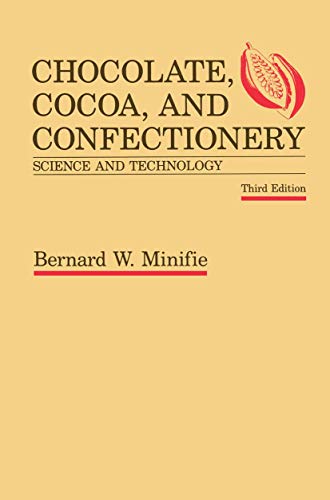 Imagen de archivo de Chocolate, Cocoa and Confectionery: Science and Technology [Hardcover] Bernard Minifie and Yes Illustrated a la venta por Particular Things