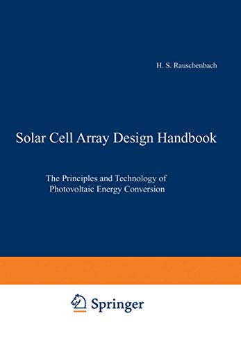 Stock image for Solar Cell Array Design Handbook: The Principles and Technology of Photovoltaic Energy Conversion for sale by More Than Words