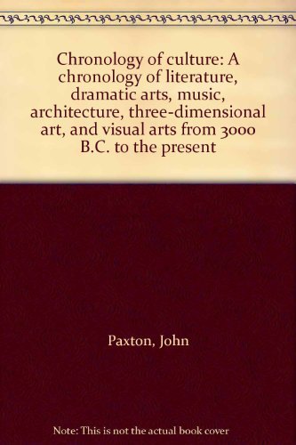 Imagen de archivo de Chronology of Culture: A Chronology of Literature, Dramatic Arts, Music, Architecture, Three-Dimensional Art, and Visual Arts from 3000 B.C. a la venta por Eighth Day Books, LLC