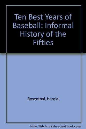 9780442270636: Ten Best Years of Baseball: Informal History of the Fifties