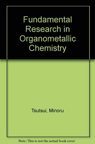 Fundamental Research in Organometallic Chemistry: Proceedings of the China-Japan-United States Tr...