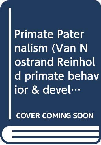 Stock image for Primate paternalism (Van Nostrand Reinhold primate behavior and development series) for sale by Irish Booksellers