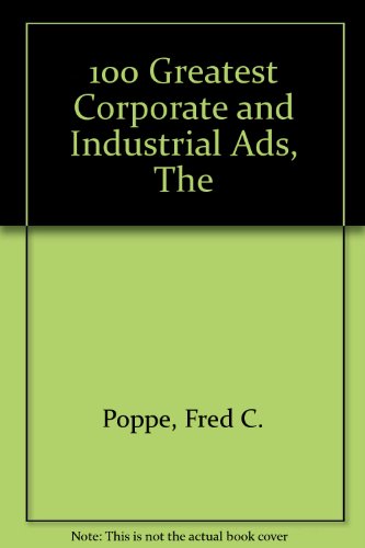 Beispielbild fr The One Hundred Greatest Corporate and Industrial Ads zum Verkauf von Better World Books