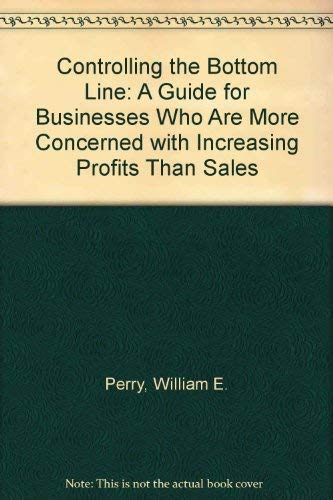 Stock image for Controlling the bottom line: (a guide for businesses who are more concerned with increasing profits than sales) for sale by RiLaoghaire