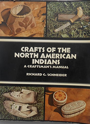 Stock image for Crafts of the North American Indians; A Craftsman's Manual for sale by Half Price Books Inc.