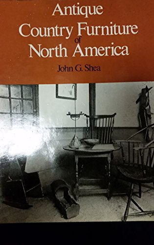 9780442275440: Antique country furniture of North America [Hardcover] by John Gerald Shea
