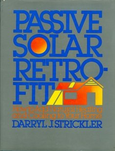 Stock image for Passive Solar Retrofit: How to Add Natural Heating and Cooling to Your Home for sale by ThriftBooks-Dallas