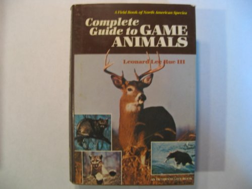 Stock image for Complete Guide to Game Animals : A Field Book of North American Species for sale by Better World Books
