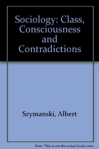 Stock image for Sociology : Class, Consciousness, and Contradictions for sale by Better World Books