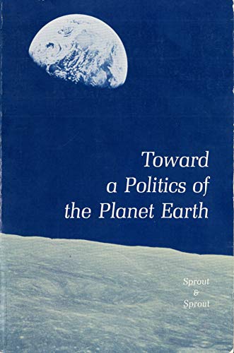 9780442278946: Toward a politics of the planet earth [Taschenbuch] by Sprout, Harold Hance S...