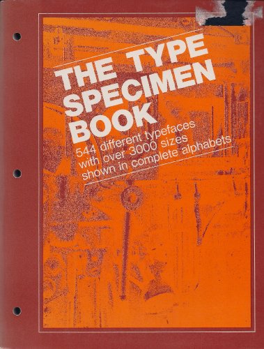 Imagen de archivo de The Type Specimen Book; 544 Different Typefaces With over 3000 Sizes Shown in Complete Alphabets a la venta por HPB-Red