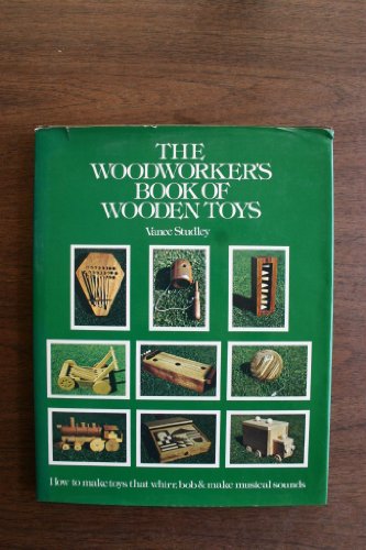 Imagen de archivo de The woodworker's book of wooden toys: How to make toys that whirr, bob, and make musical sounds a la venta por Wonder Book