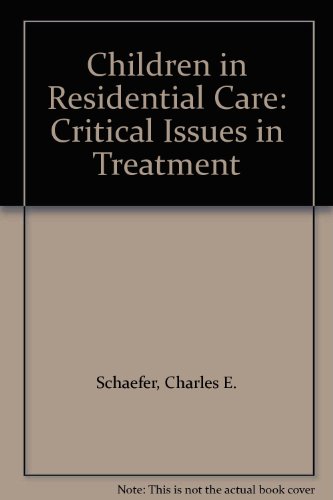 Children in Residential Care: Critical Issues in Treatment (9780442279660) by Schaefer, Charles E.