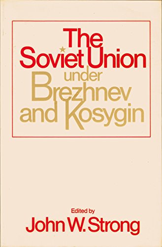 The Soviet Union Under Brezhnev and Kosygin: The Transition Years, (9780442280550) by Strong, John W Ed.