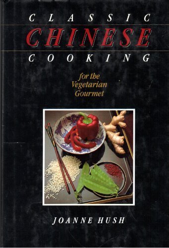 Beispielbild fr Classic Chinese Cooking : For the Vegetarian Gourmet zum Verkauf von Better World Books