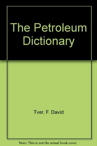 Stock image for The Petroleum Dictionary for sale by Better World Books: West