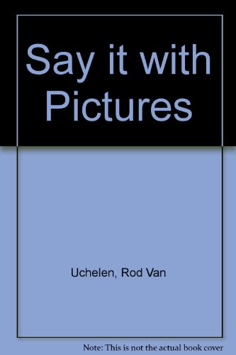 Stock image for Say It With Pictures-Graphic Communication with Illustration for sale by General Eclectic Books