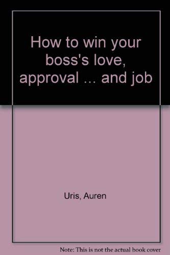 Imagen de archivo de How to win your boss's love, approval . and job a la venta por Wonder Book