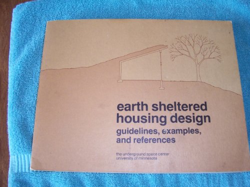 Stock image for Earth Sheltered Housing Design: Guidelines, Examples, and References for sale by SecondSale