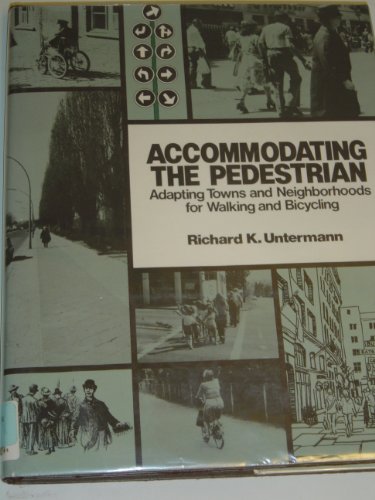 Accommodating the Pedestrian, Adapting Towns and Neighborhoods for Walking and Bicycling