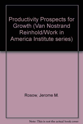 Stock image for Productivity prospects for growth (Van Nostrand Reinhold/Work in America Institute series) for sale by HPB-Red