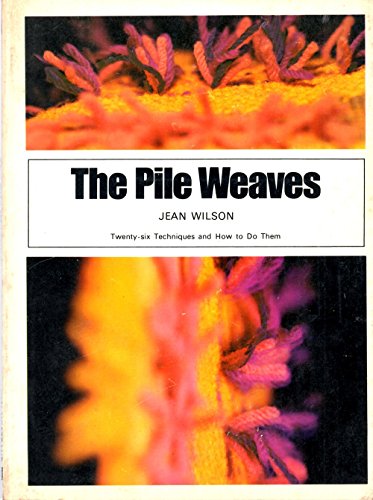 Stock image for The Pile Weavers Twenty-Six Techniques & How To Do Them for sale by Harry Alter