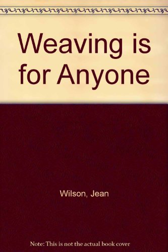 Weaving is for Anyone (9780442295486) by Jean Verseput Wilson